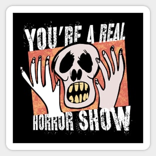 You're a Real Horror Show Sticker